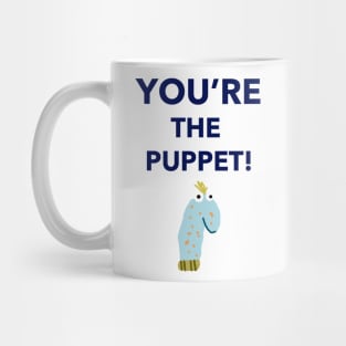 You're The Puppet Mug